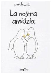 La nostra amicizia