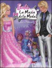 Barbie. La magia della moda. La moda. Ediz. illustrata