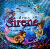 Nel regno delle sirene. Un mondo magico in fondo al mare!. Libro pop-up. Ediz. illustrata