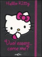 Vuoi essere... come me? Hello Kitty. Ediz. illustrata