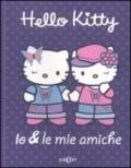 Io & le mie amiche. Hello Kitty. Ediz. illustrata