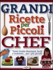 Grandi ricette per piccoli chef. Tante ricette divertenti, facili e nutrienti... per i più piccoli! Ediz. illustrata