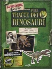 Sulle tracce dei dinosauri. Ediz. illustrata