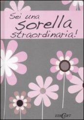 Sei una sorella straordinaria!