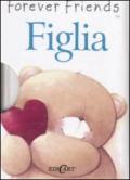 Figlia. Forever friends