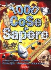 1000 cose da sapere: La terra-Lo spazio-La scienza-L'antico Egitto-L'antica Roma-Il corpo umano. Ediz. illustrata