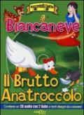 Biancaneve-Il brutto anatroccolo. Con CD Audio