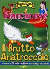 Biancaneve-Il brutto anatroccolo. Con CD Audio