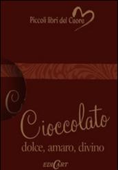 Cioccolato. Dolce, amaro, divino