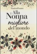 Alla nonna migliore del mondo