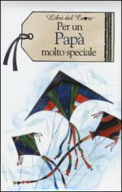 Per un papà molto speciale