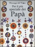 Per il più speciale dei papà