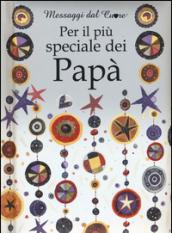 Per il più speciale dei papà