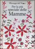 Per la più speciale delle mamme