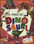 Il mondo dei dinosauri. La vita sulla terra 200 milioni di anni fa. Ediz. illustrata