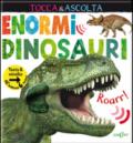 Enormi dinosauri. Tocca & ascolta