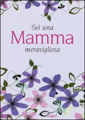 Sei una mamma meravigliosa