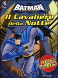 Batman. Il cavaliere della notte. Gioca & colora. Ediz. illustrata