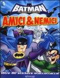 Amici & nemici. Batman. Con adesivi. Ediz. illustrata