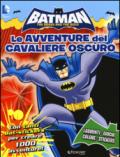 Batman. Le avventure del cavaliere oscuro. Con adesivi. Ediz. illustrata