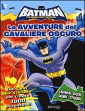 Batman. Le avventure del cavaliere oscuro. Con adesivi. Ediz. illustrata