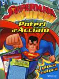 Poteri d'acciaio. Superman. Gioca & colora. Ediz. illustrata