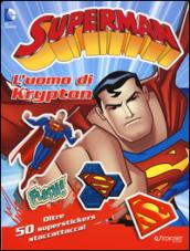 L'uomo di Krypton. Superman. Con adesivi. Ediz. illustrata