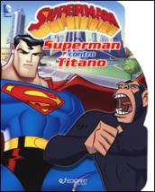 Superman contro Titano. Ediz. illustrata