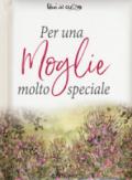 Per una moglie molto speciale