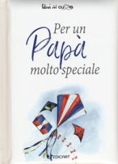 Per un papà molto speciale