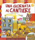 UNA GIORNATA AL CANTIERE