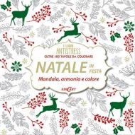 Natale in festa. Mandala, armonie e colore. Oltre 100 tavole da colorare