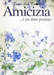 Amicizia... è un dono prezioso