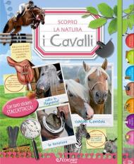 I cavalli. Scopro la natura. Con adesivi. Ediz. a colori