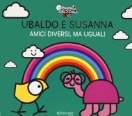 Ubaldo e Susanna. Amici diversi, ma uguali. Pennuti skizzati kids. Ediz. a colori