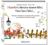 I bambini devono essere felici. Non farci felici.... Ediz. ampliata