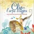 Clio e l'arpa magica. Una storia di armonia nella diversità. Ediz. illustrata