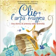 Clio e l'arpa magica. Una storia di armonia nella diversità. Ediz. illustrata