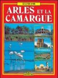 Arles e la Camargue. Ediz. Francese