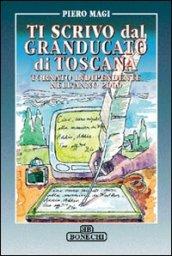 Ti scrivo dal Granducato di Toscana tornato indipendente nell'anno 2000