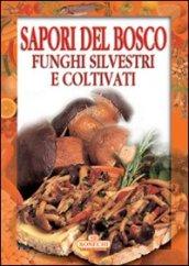 Sapori del bosco. Funghi silvestri e coltivati