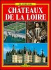 Châteaux de la Loire. Ediz. illustrata