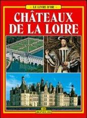 Châteaux de la Loire. Ediz. illustrata