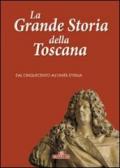 La grande storia della Toscana. 3.Dal cinquecento all'unità d'Italia