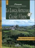 La Langa astigiana e il cuore verde. Piemonte: il territorio, la cucina, le tradizioni. 9.
