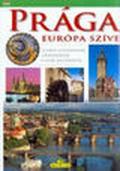 Praga. Cuore d'Europa. Ediz. ungherese