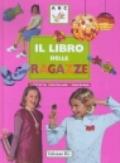 Il libro delle ragazze. Attività, bricolage, creazioni