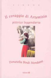 Il coraggio di Artemisia. Pittrice leggendaria