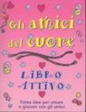 Gli amici del cuore. Libro attivo