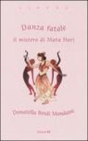 Danza fatale. Il mistero di Mata Hari